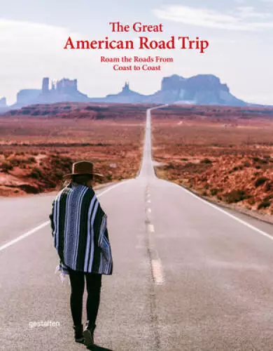 The Great American Road Trip: Roam the Roads From Coast to Coast - VERY GOOD