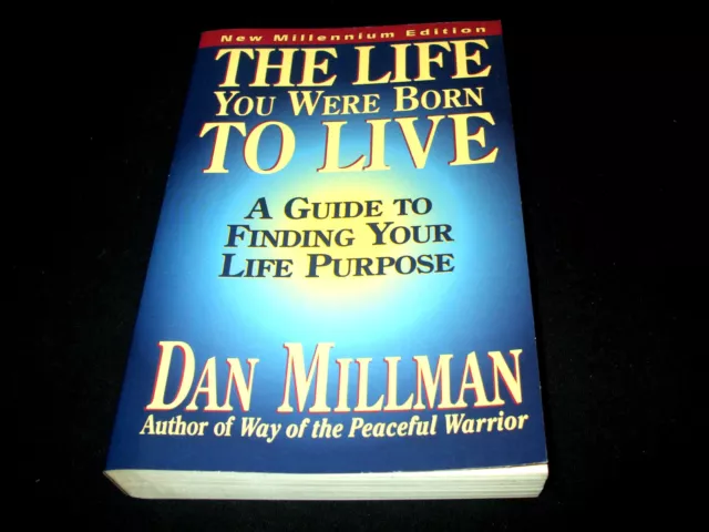 Dan Millman - The Life You Were Born To Live - A Guide to finding your life