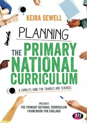 Planning the Primary National Curriculum: A complete by Sewell, Keira 1473912237