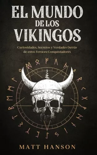 El Mundo de los Vikingos: Curiosidades, Secretos y Verdades Detrás de estos