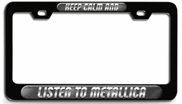 KEEP CALM AND LISTEN TO METALLICA Bl Steel License Plate Frame