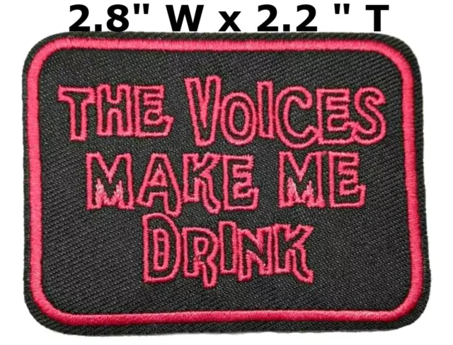 THE VOICES MAKE ME DRINK Embroidered Patch Iron-on Applique Badge Emblem Funny