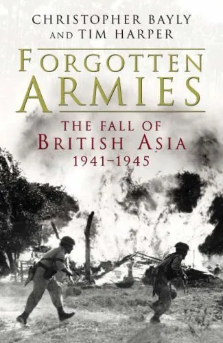 Forgotten Armies: the fall of British Asia, 1941-1945 by Harper, Tim Hardback