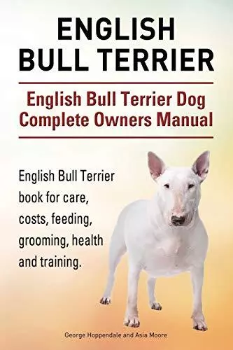 English Bull Terrier. English Bull Terrier Dog Complete Owners M