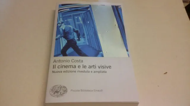 Il cinema e le arti visive - Antonio Costa Einaudi 2022 nuova ed, 6d22