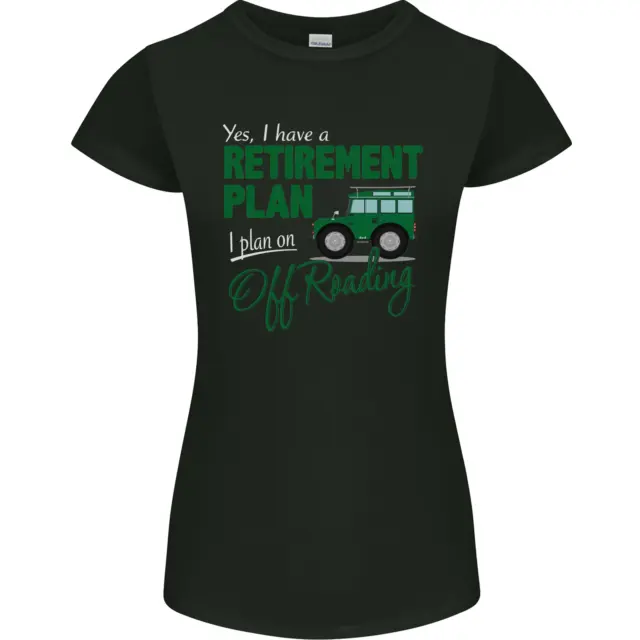 T-shirt da donna divertente Petite Cut Retirement Plan Off Roading 4X4 Road