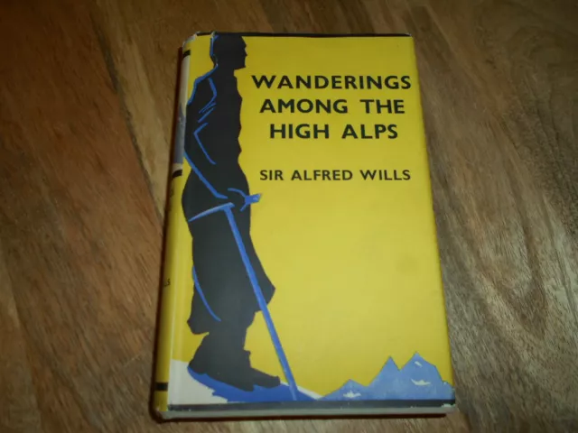 Wandering Among the High Alps by Sir Alfred Wills. Hardcover. 1st edition 1937