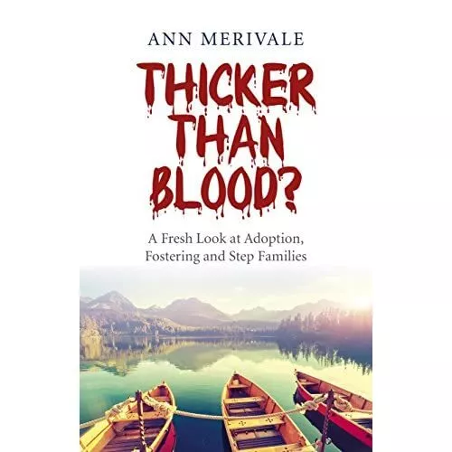 Thicker Than Blood?: A Fresh Look at Adoption, Fosterin - Paperback NEW Ann Meri