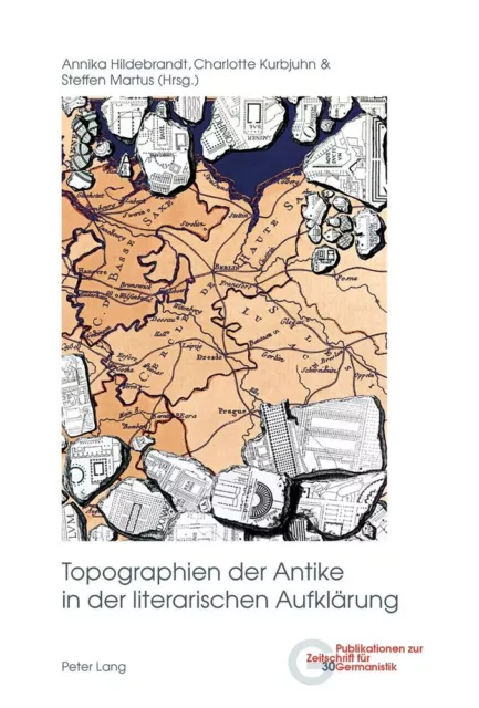Topographien der Antike in der literarischen Aufklärung. herausgegeben von Annik