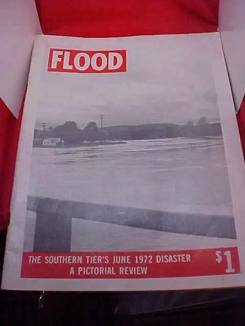 "FLOOD The Southern Tiers (NY)June 1972 Disaster" ,)A Pictorial. Hurricane Agnes