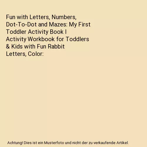 Fun with Letters, Numbers, Dot-To-Dot and Mazes: My First Toddler Activity Book