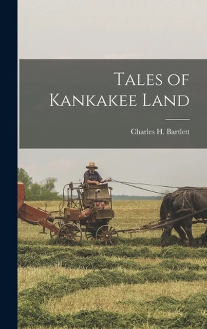 Tales of Kankakee Land by Charles H. Bartlett (English) Hardcover Book
