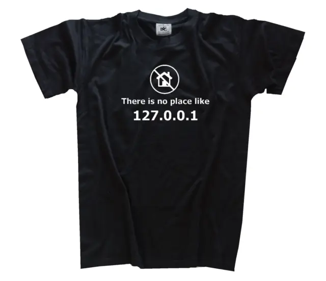 There is no place like 127.0.0.1 Geek T-Shirt S-XXXL