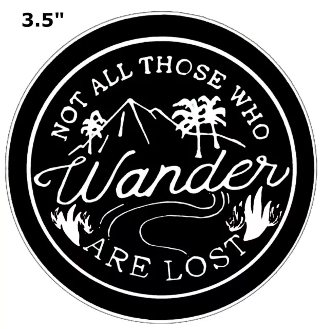 Not All Those Who Wander Are Lost - Car Truck Window Bumper Sticker Decal