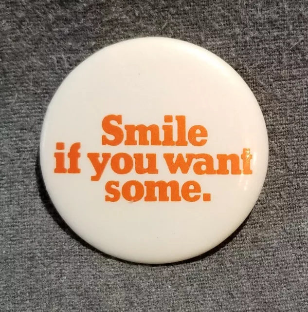 LMH PINBACK Button SMILE IF YOU WANT SOME Slogan Party LGBT 1-3/4"