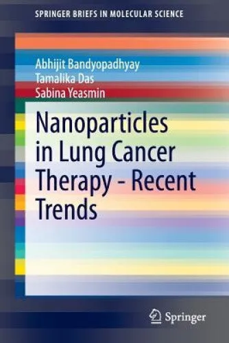 Nanoparticles in Lung Cancer Therapy - Recent Trends (SpringerBriefs in