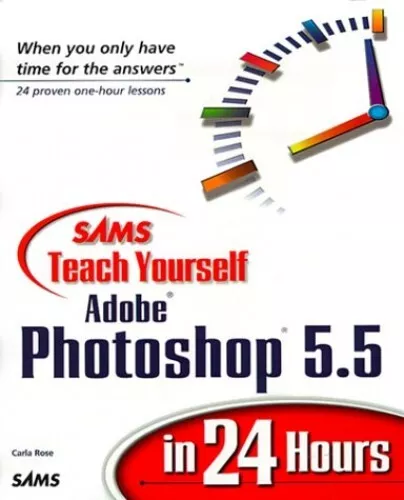 Sams Teach Yourself Adobe Photoshop 5.5 in 24 Hours ... by Rose, Carla Paperback