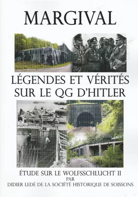 Margival, Légendes Et Vérités Sur Le Qg D'hitler, Étude Sur Le Wolfsschlucht I I