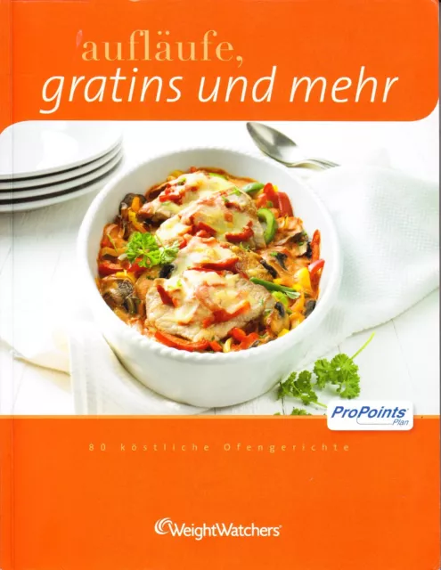 Weight Watchers - Aufläufe, Gratins und mehr - 80 Ofengerichte - ProPoints Plan