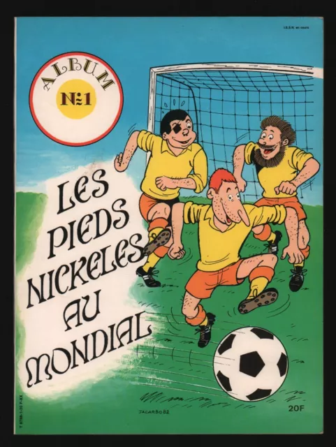 Jacarbo . Les Pieds Nickeles N°1 . Au Mondial . Eo . 1982 .