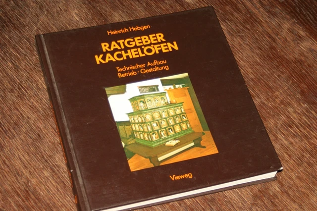 Heinrich Hebgen - Ratgeber Kachelöfen. Technischer Aufbau, Betrieb, Gestaltung
