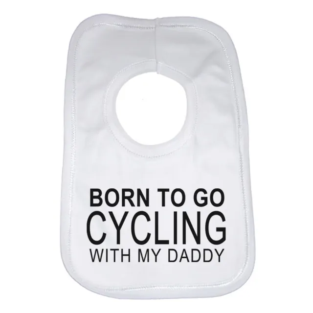 Born To Go Cycling With My Daddy bavaglino bambino regalo divertente