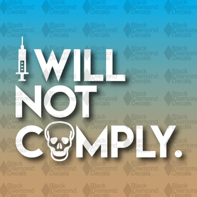 I WILL NOT COMPLY Shot Needle Sheep Jab 2024 Skull America 5" Custom Vinyl Decal