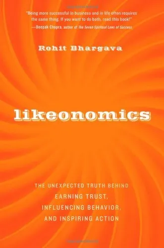 Likeonomics: The Unexpected Truth Behind Earning Trust, Influenc