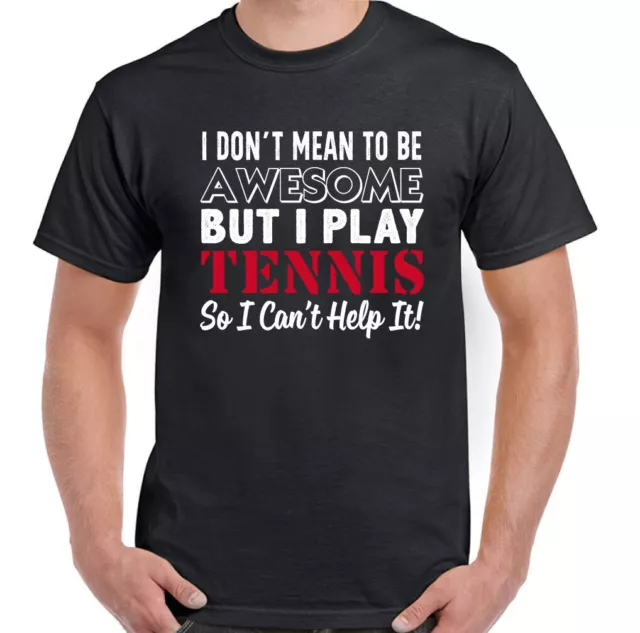 Tennis Player T-Shirt Mens Funny Racket Balls  I Don't Mean To Be Awesome