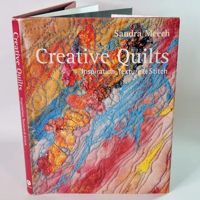 Creative Quilts - Inspiration Texture & Stitch Sandra Meech HC Book Design Class
