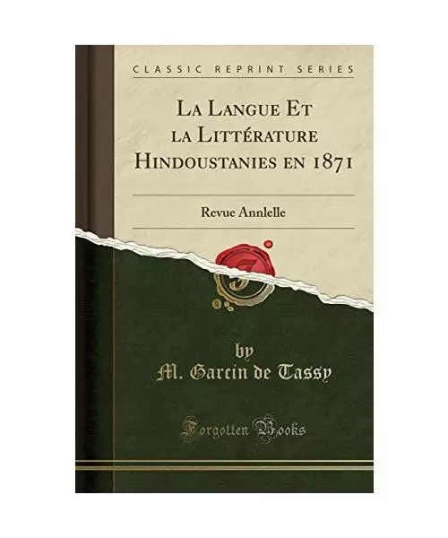 La Langue Et la Littérature Hindoustanies en 1871: Revue Annlelle (Classic Repr