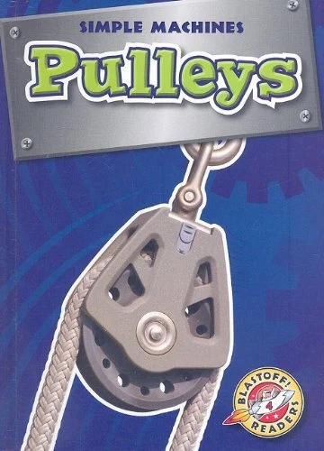 Pulleys  Blastoff  Readers  Simple Machines