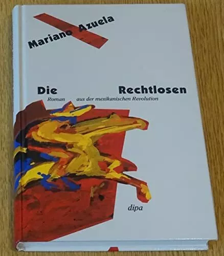 Die Rechtlosen: Roman aus der mexikanischen Revolution  Buch