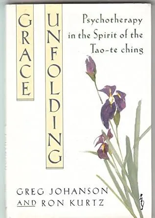 Grace Unfolding : Psychotherapy in the Spirit of the Tao-te Ching