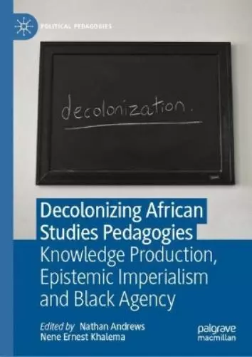 Nathan Andrews Decolonizing African Studies Pedagogies (Relié)