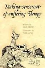 MAKING SENSE OUT OF SUFFERING THERAPY By Jack Wintz *Excellent Condition*