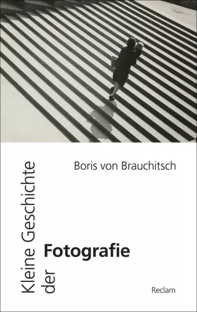 Kleine Geschichte der Fotografie | Boris von Brauchitsch | Taschenbuch | 336 S.