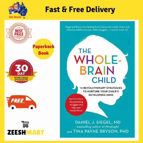 The Whole-Brain Child: 12 Revolutionary Strategies to Nurture Your Child's Devel