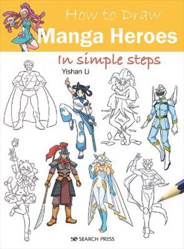 How to Draw: Manga Heroes: In Simple Steps (How to Draw) by Li, Yishan