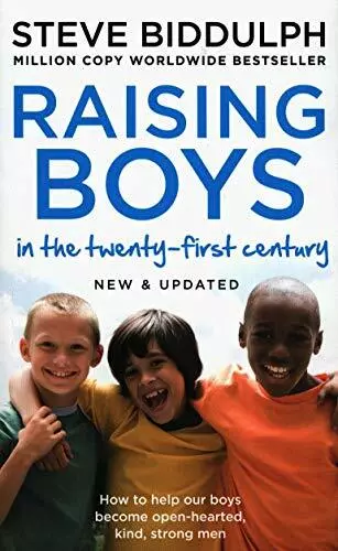 Raising Boys in the 21st Century: Completely Updated and Revised By Steve Biddu