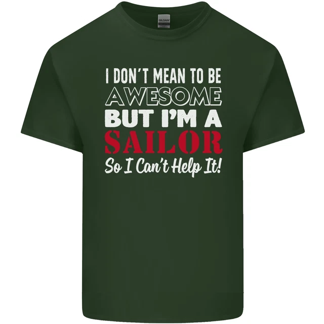 T-shirt top da uomo cotone I Dont Mean to Be but Im a Sailor Sailing 8
