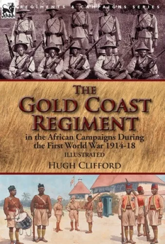 The Gold Coast Regiment in the African Campaigns During the First World War