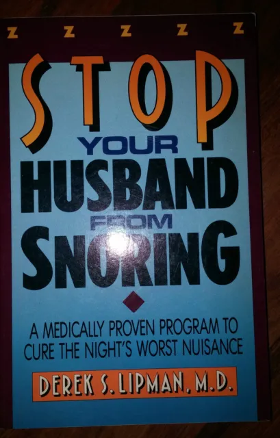 Stop Your Husband from Snoring : A Medically Proven Program to Cure the...s#5219