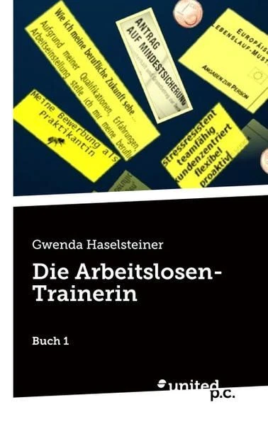 Die Arbeitslosen-Trainerin: Buch 1 Haselsteiner, Gwenda: