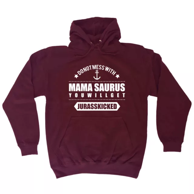 Dont Mess With Mama Saurus Mum Mothers Day - Novelty Fashion Hoodies Hoodie