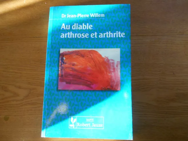Au diable arthrose et arthrite - Jean-Pierre Willem -  Bon état  2003