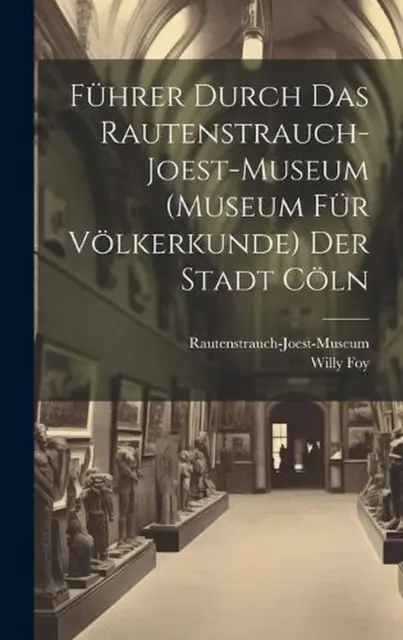 Fhrer Durch Das Rautenstrauch-Joest-Museum (Museum Fr Vlkerkunde) Der Stadt Cln