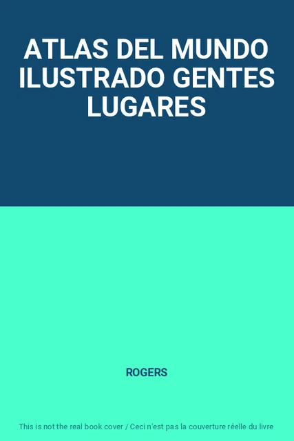 ATLAS DEL MUNDO ILUSTRADO GENTES LUGARES de ROGERS EUR 4,48 - PicClick FR