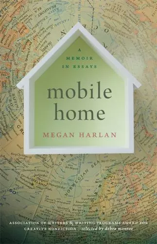 Mobile Home: A Memoir in Essays by Harlan, Megan