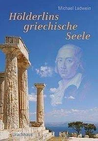 Hölderlins griechische Seele Ladwein, Michael Buch
